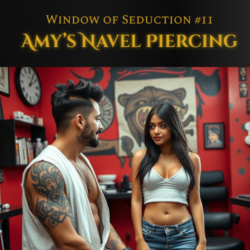 Window of Seduction : Chapter 11 – Amy’s Navel Piercing