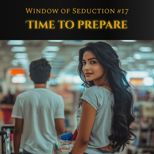 Window of Seduction : Chapter 17 – Time to Prepare